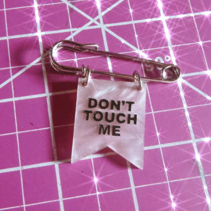 Don't Touch Me Banner Pin