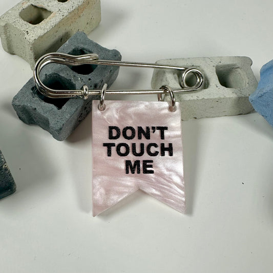 Don't Touch Me Banner Pin