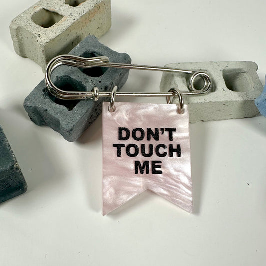 Don't Touch Me Banner Pin