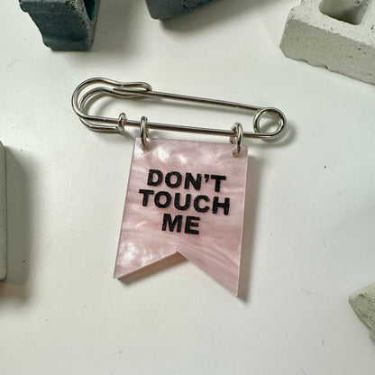 Don't Touch Me Banner Pin