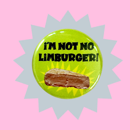 B-52s "I'm not no Limburger!" 1.5" Pin Button