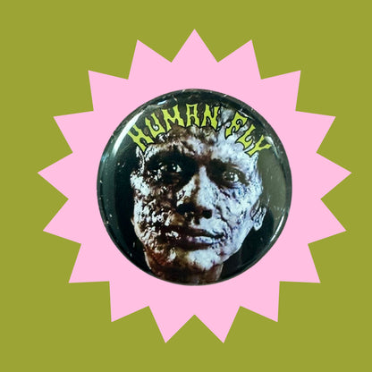 The Fly "Human Fly" 1.5" Pin Button