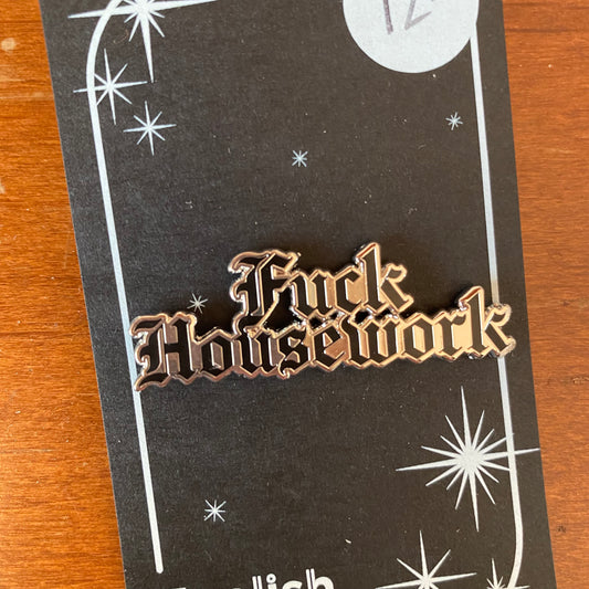 Fuck Housework Pin
