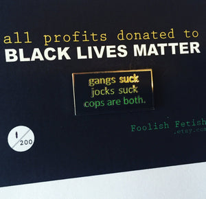 Cops Suck Pin : Black Lives Matter Donation